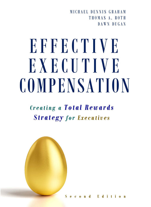 Effective Executive Compensation: Creating a Total Rewards Strategy for Executives
